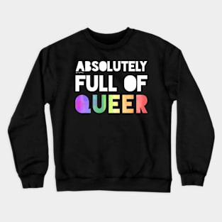 Absolutely Full Of Queer Crewneck Sweatshirt